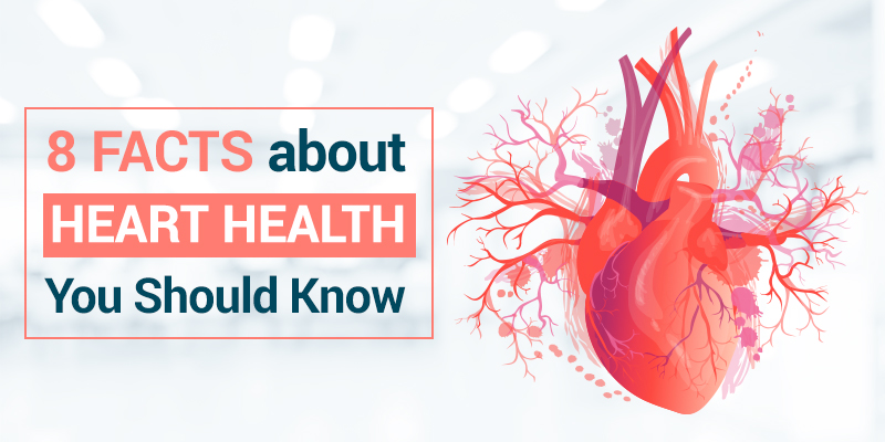 8 Facts about Heart Health You Should Know