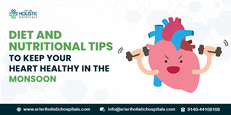 Diet and Nutritional Tips to Keep Your Heart Healthy in the Monsoon