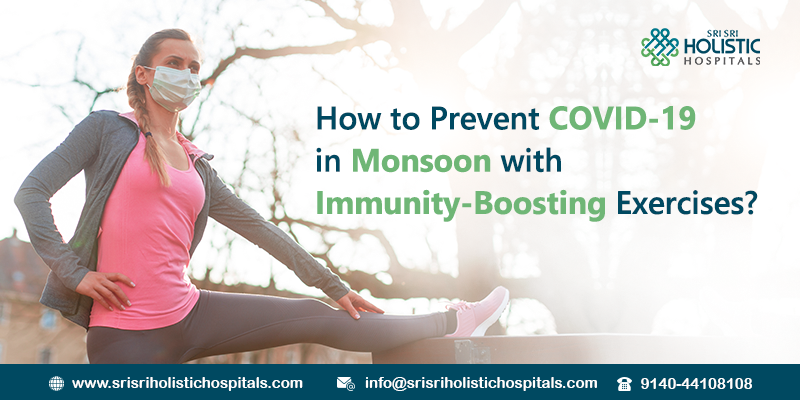 How to Prevent COVID-19 in Monsoon with Immunity-Boosting Exercises?