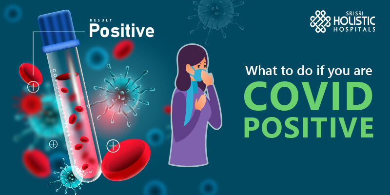 What to do if you are Covid Positive?
