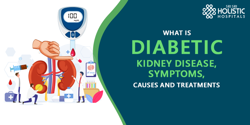 What is Diabetic Kidney Disease, Symptoms, Causes and Treatments