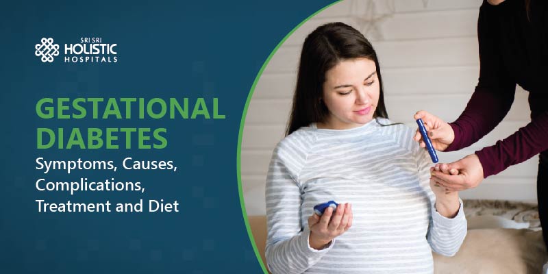 Gestational Diabetes – Symptoms, Causes, Complications, Treatment and Diet