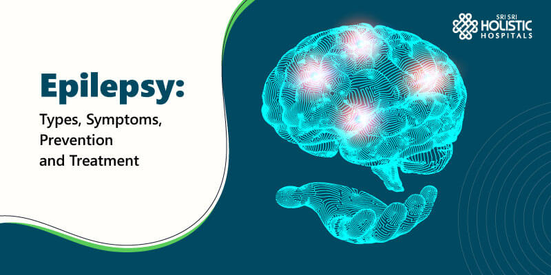 Epilepsy: Types, Symptoms, Prevention and Treatment
