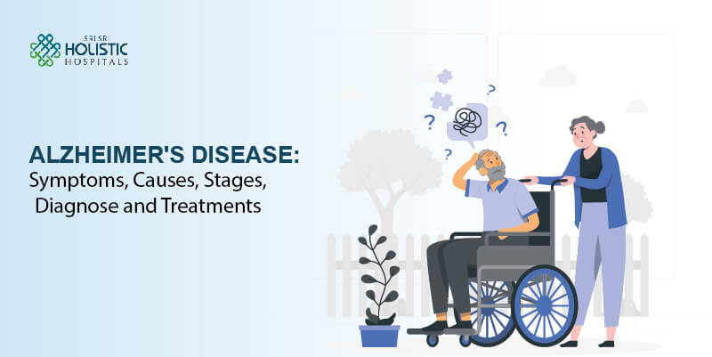 Overview Alzheimer’s Disease: Symptoms, Causes, Stages, Diagnose and Treatments