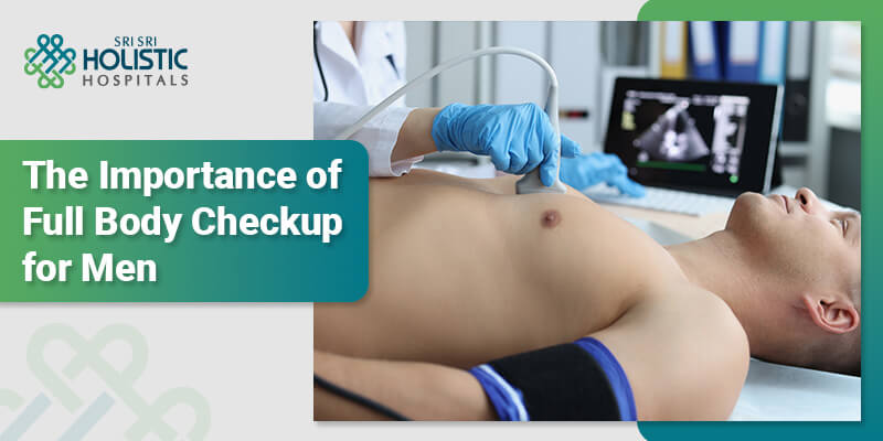 The Importance of Full Body Checkup for Men