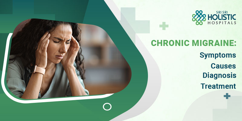 Chronic Migraine: Symptoms, Causes, Diagnosis, Treatment